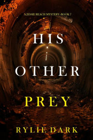 Title: His Other Prey (A Jessie Reach MysteryBook Seven), Author: Rylie Dark