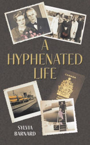 Title: A Hyphenated Life, Author: Sylvia Barnard