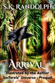 Title: Arrival: Prequel to VarTerels' Universe, Author: S.K. Randolph