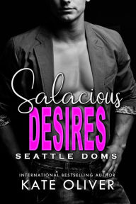 Title: Salacious Desires, Author: Kate Oliver