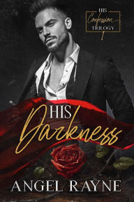 Title: His Darkness: A Dark Mafia Romance, Author: Angel Rayne