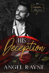 Title: His Deception: A Dark Mafia Romance, Author: Angel Rayne