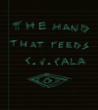 Title: The Hand That Feeds, Author: C. J. Cala