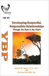 Title: Developing Respectful, Responsible Relationships: Through the Eyes in My Heart, Author: Christian Life Skills Inc.