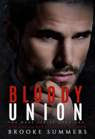 Title: Bloody Union: An Arranged Marriage Mafia Romance, Author: Brooke Summers