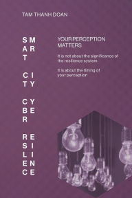 Title: Smart City Cyber Resilience: Your Perception Matters, Author: Tam Thanh Doan