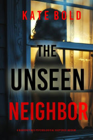 Title: The Unseen Neighbor (Barren Pines: Book 1), Author: Kate Bold