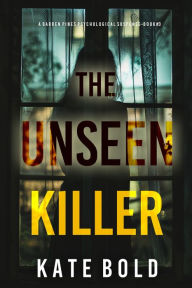Title: The Unseen Killer (Barren Pines: Book 3), Author: Kate Bold