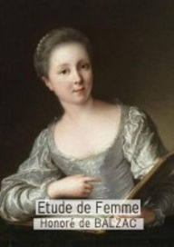 Title: Étude de femme (Edition Intégrale en Français - Version Entièrement Illustrée) French Edition, Author: Honoré De Balzac