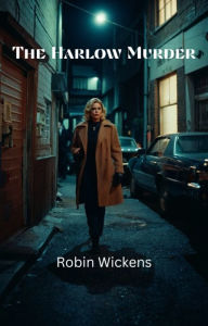 Title: The Harlow Murder - A Detective Samantha Cross Investigation, Author: Robin Wickens