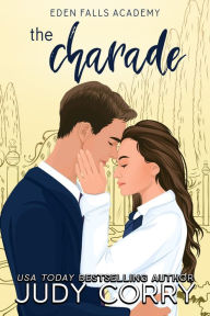 Title: The Charade: A Billionaire/Fake Relationship Romance, Author: Judy Corry