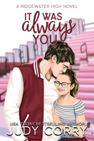 Title: It Was Always You: A Fake Relationship/Brother's Best Friend Romance, Author: Judy Corry