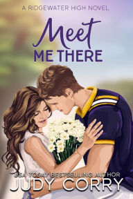 Title: Meet Me There: Enemies-to-Lovers Romance, Author: Judy Corry