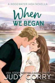 Title: When We Began: A Best Friend's Brother Romance, Author: Judy Corry