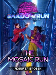 Title: Shadowrun: The Mosaic Run, Author: Jennifer Brozek