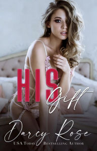 Title: His Gift, Author: Darcy Rose