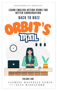 Title: Orbit's Trail: Learn English Action Verbs for Better Conversation Back to Buzz, Author: Jasmine Danyelle Lewis