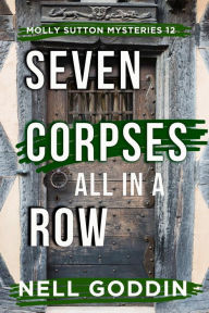 Title: Seven Corpses All in a Row, Author: Nell Goddin