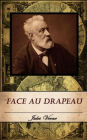 Face au drapeau (Edition Intégrale en Français - Version Entièrement Illustrée) French Edition