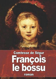 Title: Francois le bossu (Edition Intégrale en Français - Version Entièrement Illustrée) French Edition, Author: Comtesse de Segur