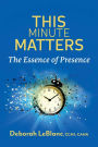 This Minute Matters--The Essence of Presence