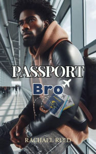 Title: Passport Bro, Author: Rachael Reed