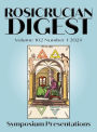 Rosicrucian Digest Volume 102 Number 2 2024: Symposium Presentations
