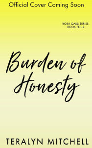 Title: Burden of Honesty, Author: Teralyn Mitchell