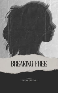 Title: Breaking Free: A Christian Woman's Guide to Overcoming Codependency, Author: Teresa Ollison