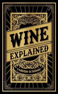 Title: Wine Explained, Author: Fabrizio Di Rienzo