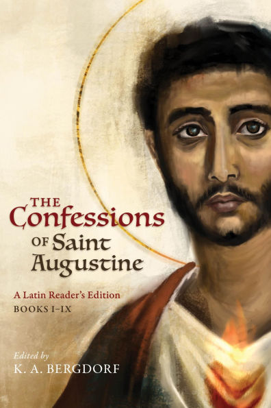 The Confessions of Saint Augustine: A Latin Reader's Edition Books I-IX