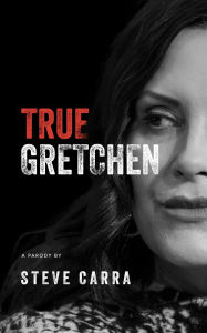 Title: True Gretchen, Author: Steve Carra