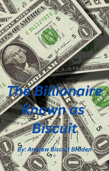 The Billionaire known as Biscuit