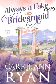 Title: Always a Fake Bridesmaid, Author: Carrie Ann Ryan