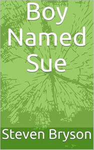 Title: Boy Named Sue, Author: Steven Bryson