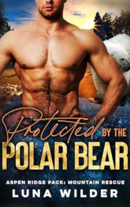 Title: Protected by the Polar Bear, Author: Luna Wilder