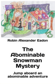 Title: The Abominable Snowman Mystery, Author: Robin Alexander Eadon
