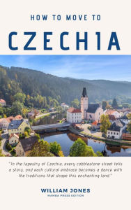 Title: How to Move to Czechia, Author: William Jones