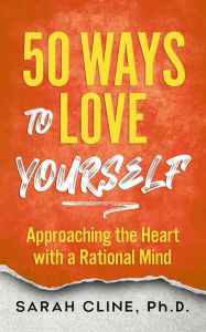 Title: 50 Ways to Love Yourself, Author: Sarah Cline Phd