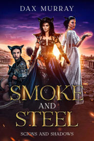 Title: Smoke and Steel, Author: Dax Murray