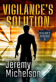 Title: Vigilance's Solution, Author: Jeremy Michelson