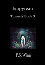 Title: Tunnels Book Three - Empyrean, Author: P. S. Winn