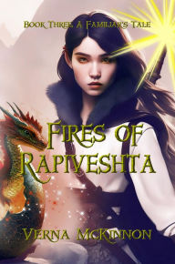 Title: Fires of Rapiveshta: Book Three: The Familiar's Tale, Author: Verna Mckinnon