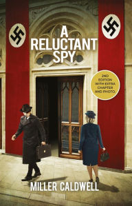 Title: A Reluctant Spy, Author: Miller Caldwell
