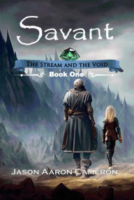 Title: Savant: Book 1 of The Stream and the Void, Author: Jason Aaron Cameron