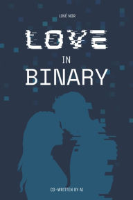 Title: Love in Binary, Author: Linï Nor