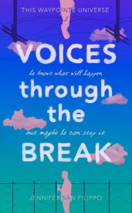 Title: Voices through the Break, Author: Jennifer San Filippo
