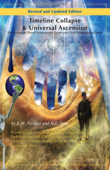 Timeline Collapse & Universal Ascension: The Future of Third Dimensional Earth and Fifth Dimensional Terra - Revised and Newly Updated Edition