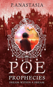 Title: POE Prophecies: Dream Within a Dream, Author: P. Anastasia