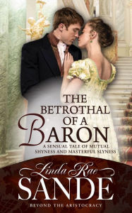 Title: The Betrothal of a Baron, Author: Linda Rae Sande